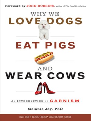 cover image of Why We Love Dogs, Eat Pigs, and Wear Cows